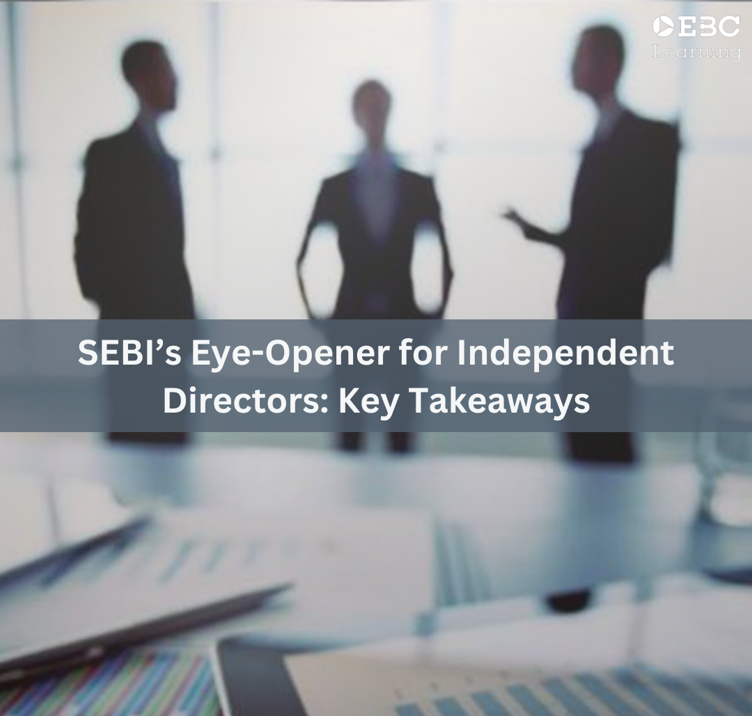 SEBI’s Eye-Opener for Independent Directors: Key Takeaways